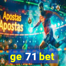 ge 71 bet